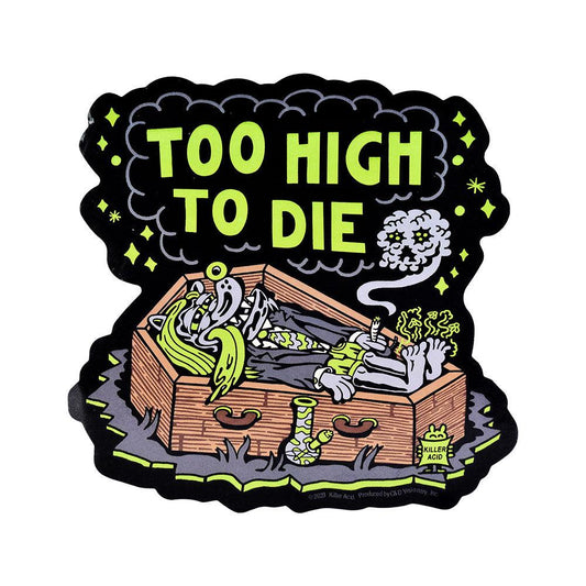 Killer Acid Die Cut Vinyl Sticker - Too High To Die / 4.5" x 4.5"